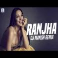 Ranjha (remix) Dj Manish