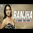 Ranjha (remix) Dj Harshit Shah