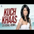 Kuch Khaas Hai Kuch Paas Hai (remix) Dj Vishal