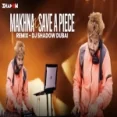 Makhna X Save A Piece Of Your Heart - Dj Shadow Dubai Mashup