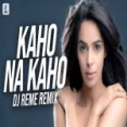Kaho Na Kaho (remix) Dj Reme