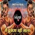 Muh Pe Laga Le Tala Main Jhukega Nahi Sala (dj Remix)