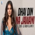 Dhai Din Na Jawani (cover Mix) Dj Tarun X Dj Amit B