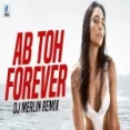 Ab To Forever (remix) Dj Merlin
