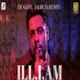 Ill I Am (dj Akhil Talreja Remix) Badshah