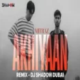 Mitraz - Akhiyaan (remix) Dj Shadow Dubai