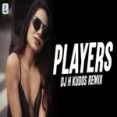 Players (remix) Badshah X Karan Aujla - Dj H Kudos