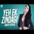 Yeh Ek Zindagi (remix) By Raven