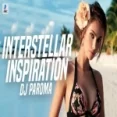 The Interstellar Inspiration - Dj Paroma