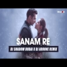 Sanam Re (remix) Dj Shadow Dubai X Dj Aroone