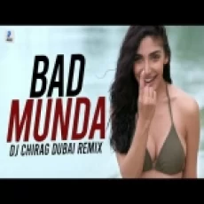 Bad Munda (remix) Dj Chirag Dubai