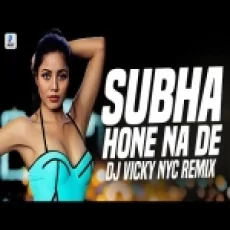 Subha Hone Na De (remix) Dj Vicky Nyc