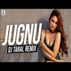 Jugnu (remix) Dj Taral X Badshah