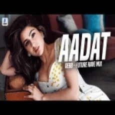 Aadat (remix) Future Rave Mix - Debb