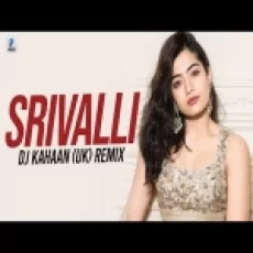 Srivalli (remix) Pushpa - Dj Kahaan (uk)