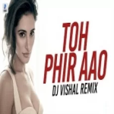 Toh Phir Aao (remix) Dj Vishal