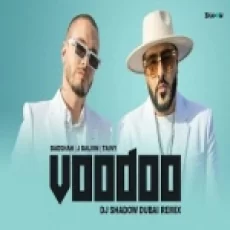 Voodoo (remix) Dj Shadow Dubai - Badshah J Balvin