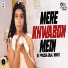 Mere Khwabon Mein (remix) Dj Piyush Bajaj Ddlj