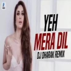 Yeh Mera Dil (remix) Dj Dharak