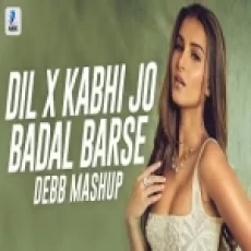 Dil X Kabhi Jo Badal Barse (mashup) Debb