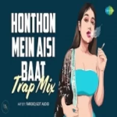 Honthon Mein Aisi Baat (trap Mix) Farooq Got Audio