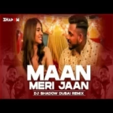 Maan Meri Jaan (remix) Dj Shadow Dubai