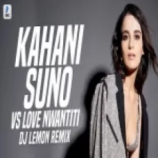 Kahani Suno Vs Love Nwantiti (remix) Dj Lemon