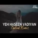 Yeh Haseen Vadiyan (remix) Aftermorning