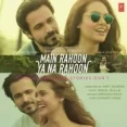 Main Rahoon Ya Na Rahoon - Armaan Malik