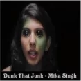 Dunk That Junk - Mika Singh