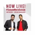 Sanam Mere Sanam - Arjun Kanungo