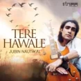 Tere Hawale - Jubin Nautiyal