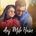 Aaj Mile Hain - Yasser Desai