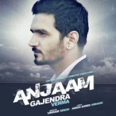 Anjaam - Gajendra Verma