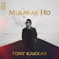 Mubarak Ho - Tony Kakkar
