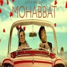 Mohabbat - Aditya Narayan