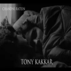 Chandni Ratein - Tony Kakkar