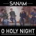 O Holy Night - Sanam