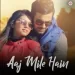 Aaj Mile Hain - Yasser Desai