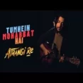 Tumhein Mohabbat Hai - Atrangi Re (cover) By Siddharth Slathia