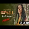 Srivalli (female Version) - Shreya Karmakar