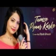 Tumse Pyaar Karke Cover By Diya Ghosh