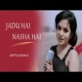 Jadu Hai Nasha Hai - Arpita Biswas