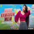 Mere Khwabon Mein (cover) By Diya Ghosh