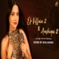 Ek Villain 2 X Aashiqui 2 Mashup (cover) By Diya Ghosh