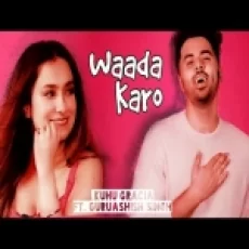 Waada Karo - Kuhu Gracia Gurashish Singh