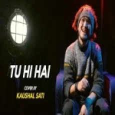 Tu Hi Hai (cover) - Kaushal Sati