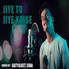 Jiye To Jiye Kaise (cover) - Satyajeet Jena