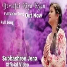 Bewafai Kiya Kyun - Subhashree Jena