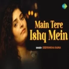 Main Tere Ishq Mein (cover) - Deepshikha Raina